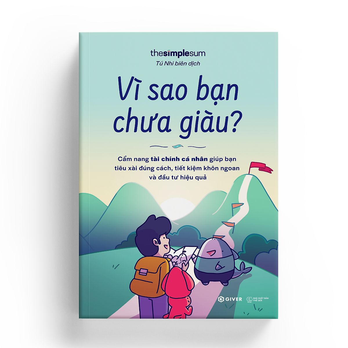 Sách Vì Sao Bạn Chưa Giàu? - Cẩm Nang Tài Chính Giúp Bạn Tiêu Xài Đúng Cách, Tiết Kiệm Khôn Ngoan Và Đầu Tư Hiệu Quả