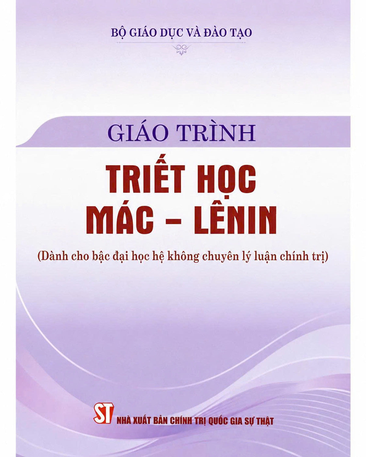 Giáo Trình Triết Học Mác - Lênin (Dành Cho Bậc Đại Học Hệ Không Chuyên Lý Luận Chính Trị)