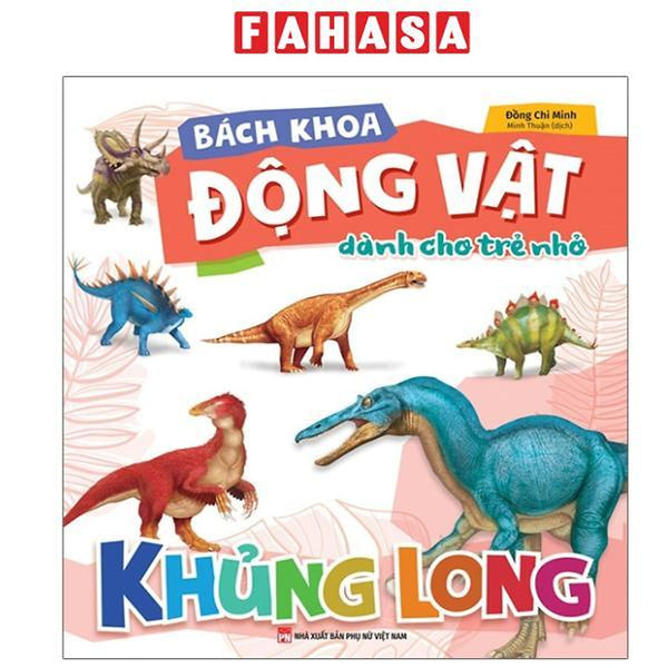 Sách - Bách Khoa Động Vật Dành Cho Trẻ Nhỏ - Khủng Long (Tái Bản 2025)