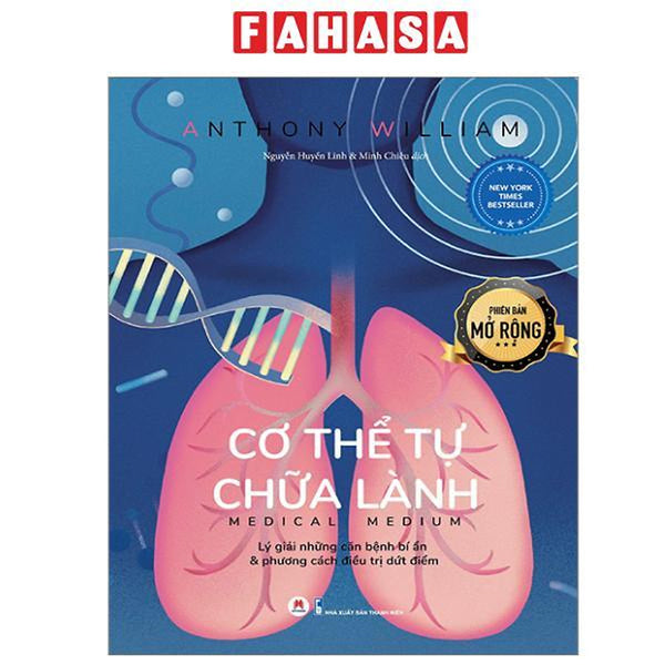 Sách - Cơ Thể Tự Chữa Lành - Lý Giải Những Căn Bệnh Bí Ẩn Và Phương Cách Điều Trị Dứt Điểm - Phiên Bản Mở Rộng (Tái Bản 2024)