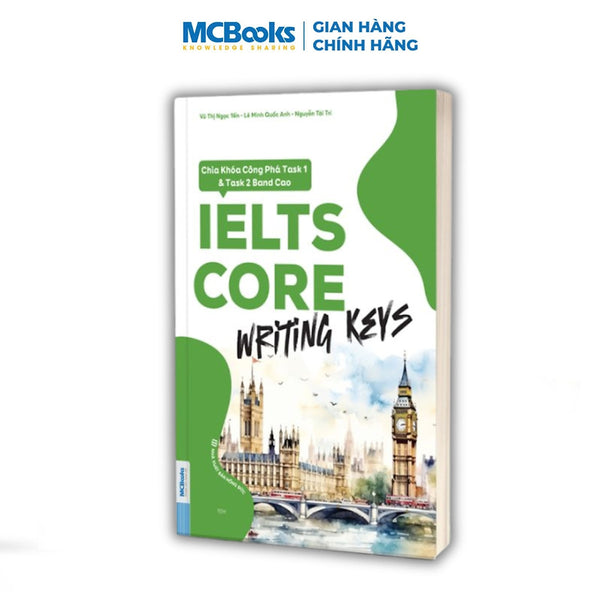 Sách - Ielts Core: Writing Keys - Chìa Khóa Công Phá Task 1 & Task 2 Band Cao