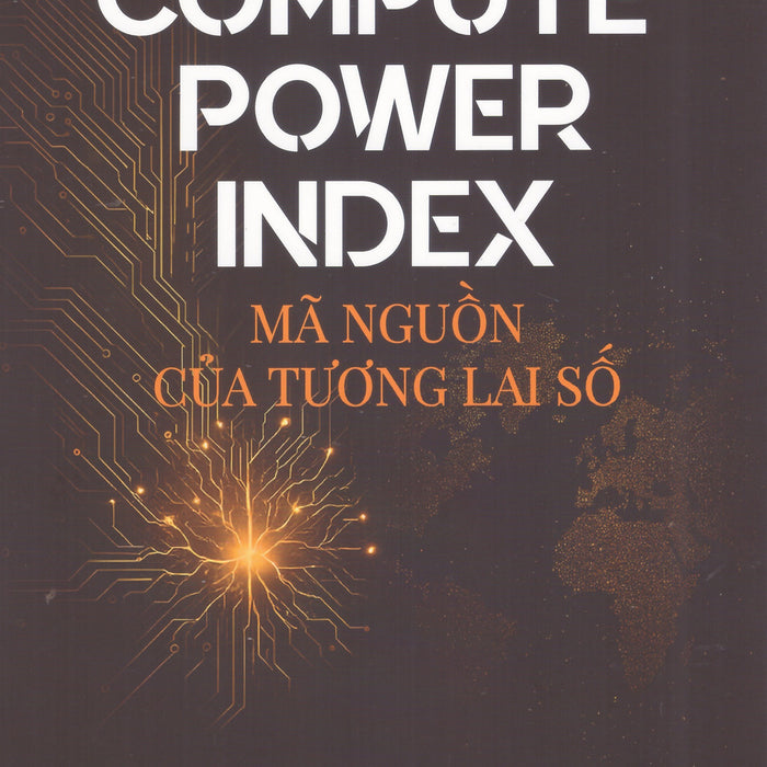 Compute Power Index - Mã Nguồn Của Tương Lai Số