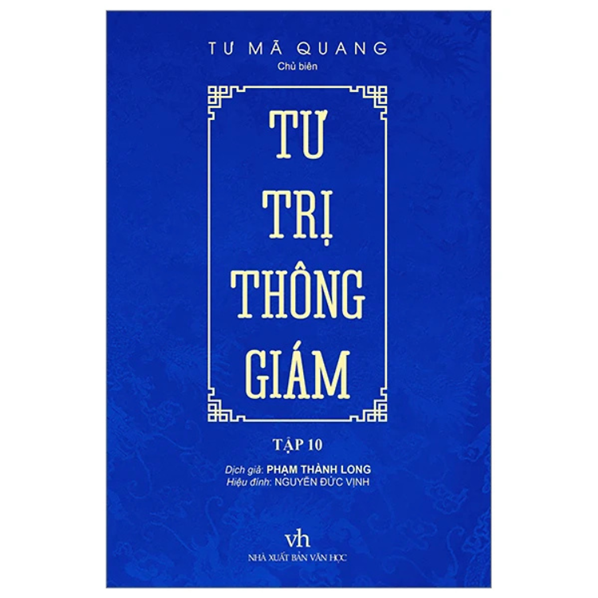 Tư Trị Thông Giám Tập 10 - Tư Mã Quang - Nxb Văn Học