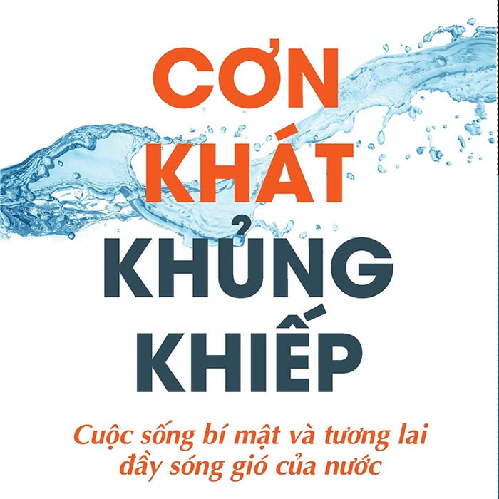 Cơn Khát Khủng Khiếp - Charles Fishman - Nhà Xuất Bản Tri Thức