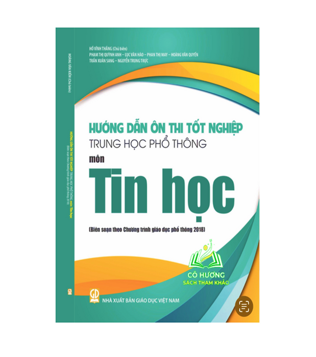 Sách - Hướng Dẫn Ôn Thi Tốt Nghiệp Trung Học Phổ Thông Môn Tin Học (Biên Soạn Theo Chương Trình Giáo Dục Phổ Thông 2018)