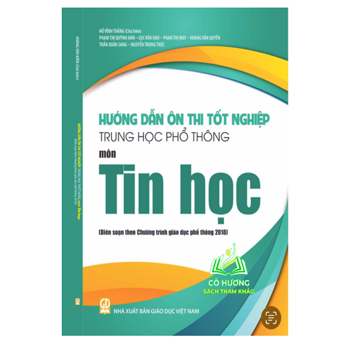 Sách - Hướng Dẫn Ôn Thi Tốt Nghiệp Trung Học Phổ Thông Môn Tin Học (Biên Soạn Theo Chương Trình Giáo Dục Phổ Thông 2018)