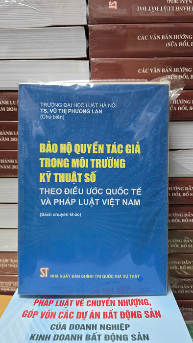 Bảo Hộ Quyền Tác Giả Trong Môi Trường Kỹ Thuật Số Theo Điều Ước Quốc Tế Và Pháp Luật Việt Nam (Sách Chuyên Khảo)