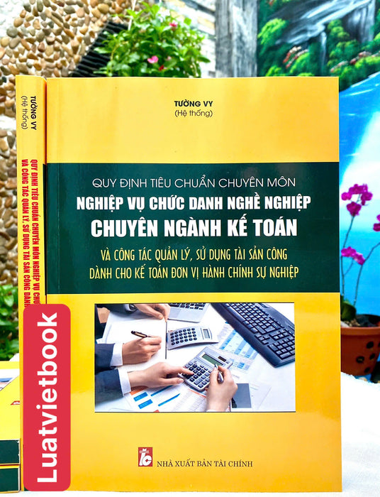 Quy Định Tiêu Chuẩn Chuyên Môn Nghiệp Vụ Chức Danh Nghề Nghiệp Chuyên Ngành Kế Toán Và Công Tác Quản Lý, Sử Dụng Tài Sản Công Dành Cho Kế Toán Đơn Vị Hành Chính Sự Nghiệp