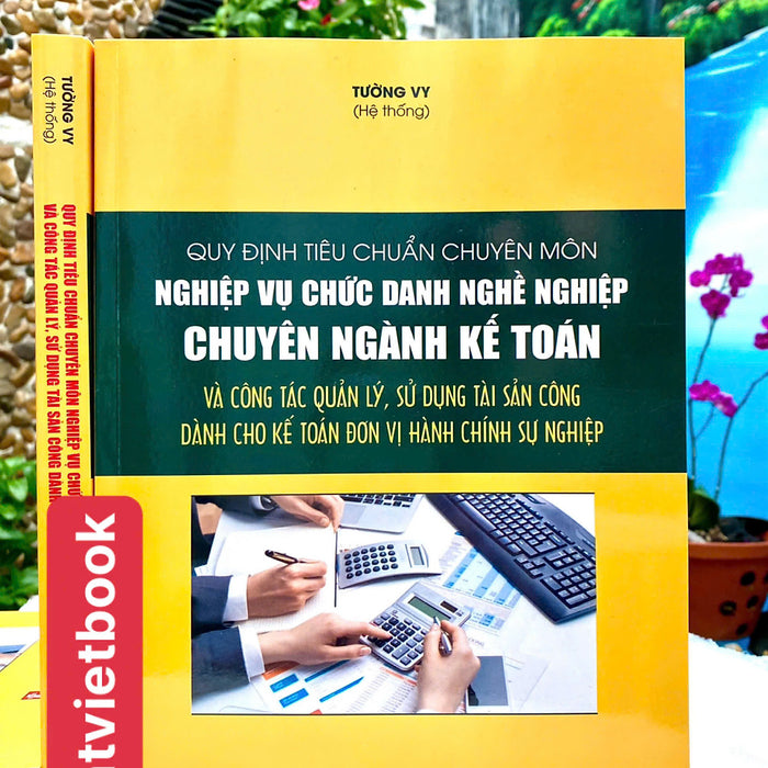 Quy Định Tiêu Chuẩn Chuyên Môn Nghiệp Vụ Chức Danh Nghề Nghiệp Chuyên Ngành Kế Toán Và Công Tác Quản Lý, Sử Dụng Tài Sản Công Dành Cho Kế Toán Đơn Vị Hành Chính Sự Nghiệp