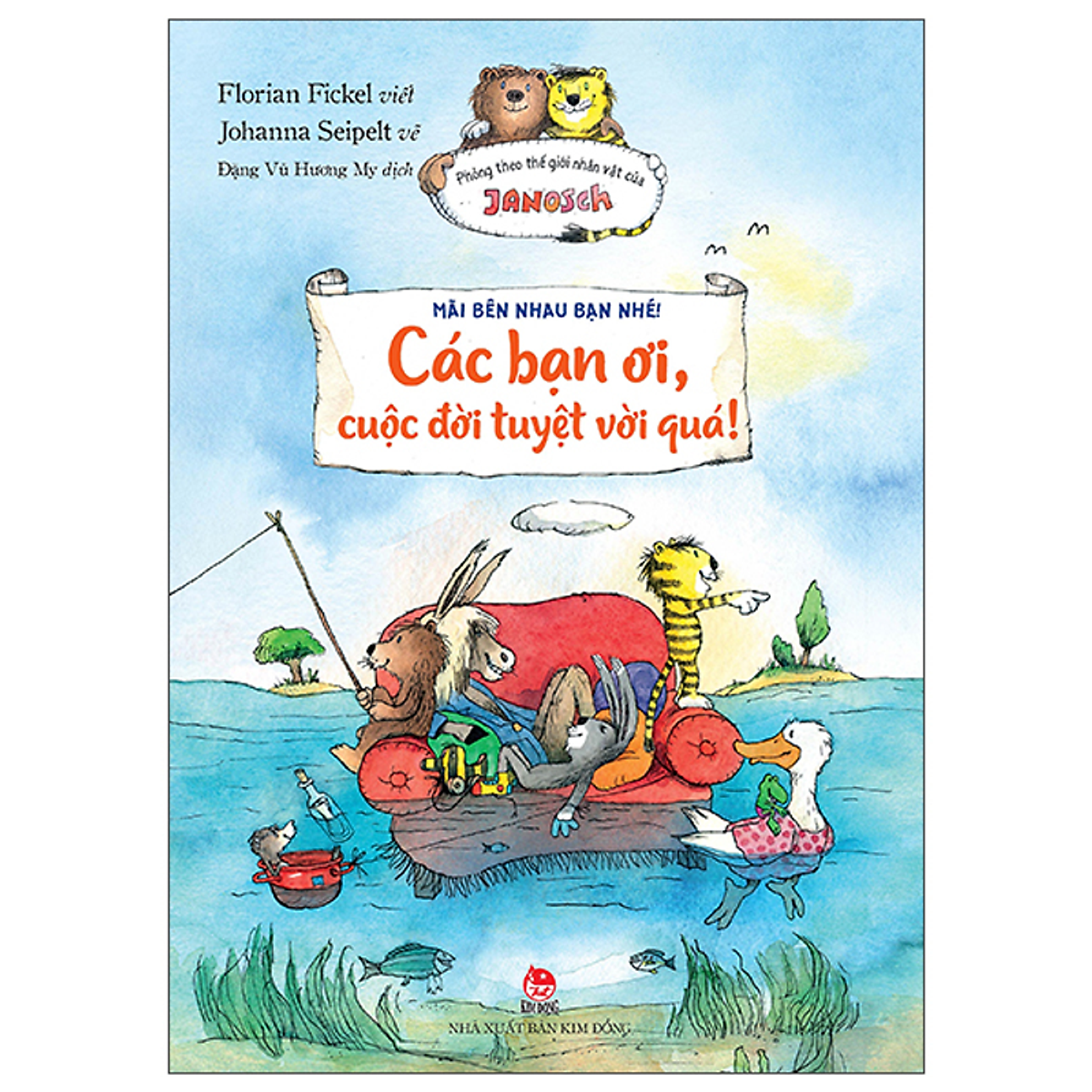 Sách Mãi Bên Nhau Bạn Nhé! - Các Bạn Ơi, Cuộc Đời Tuyệt Vời Quá!