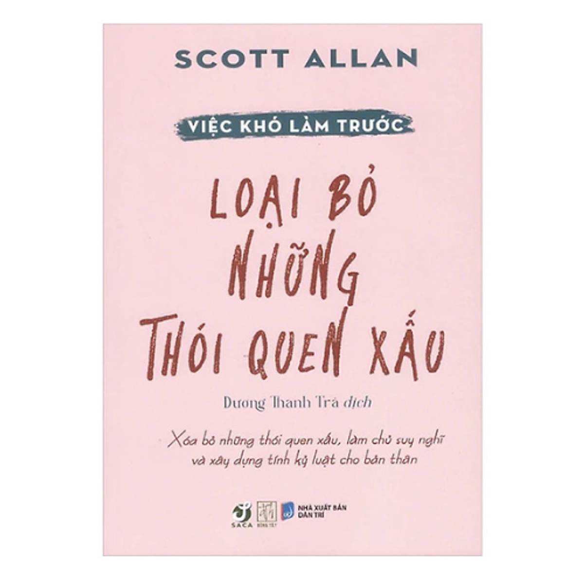 Việc Khó Làm Trước - Loại Bỏ Những Thói Quen Xấu (Đt)