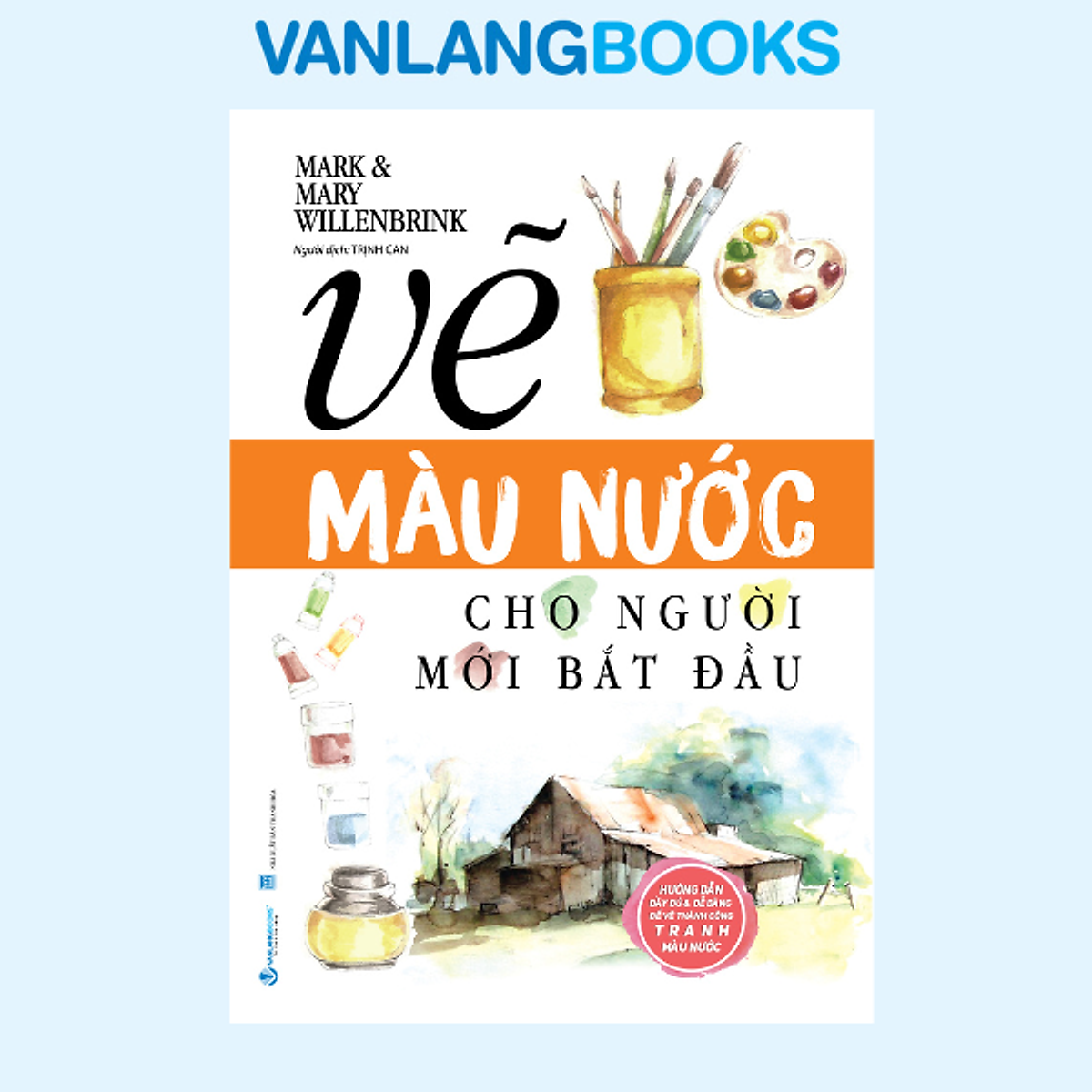 Vẽ Màu Nước Cho Người Mới Bắt Đầu - Vanlangbooks