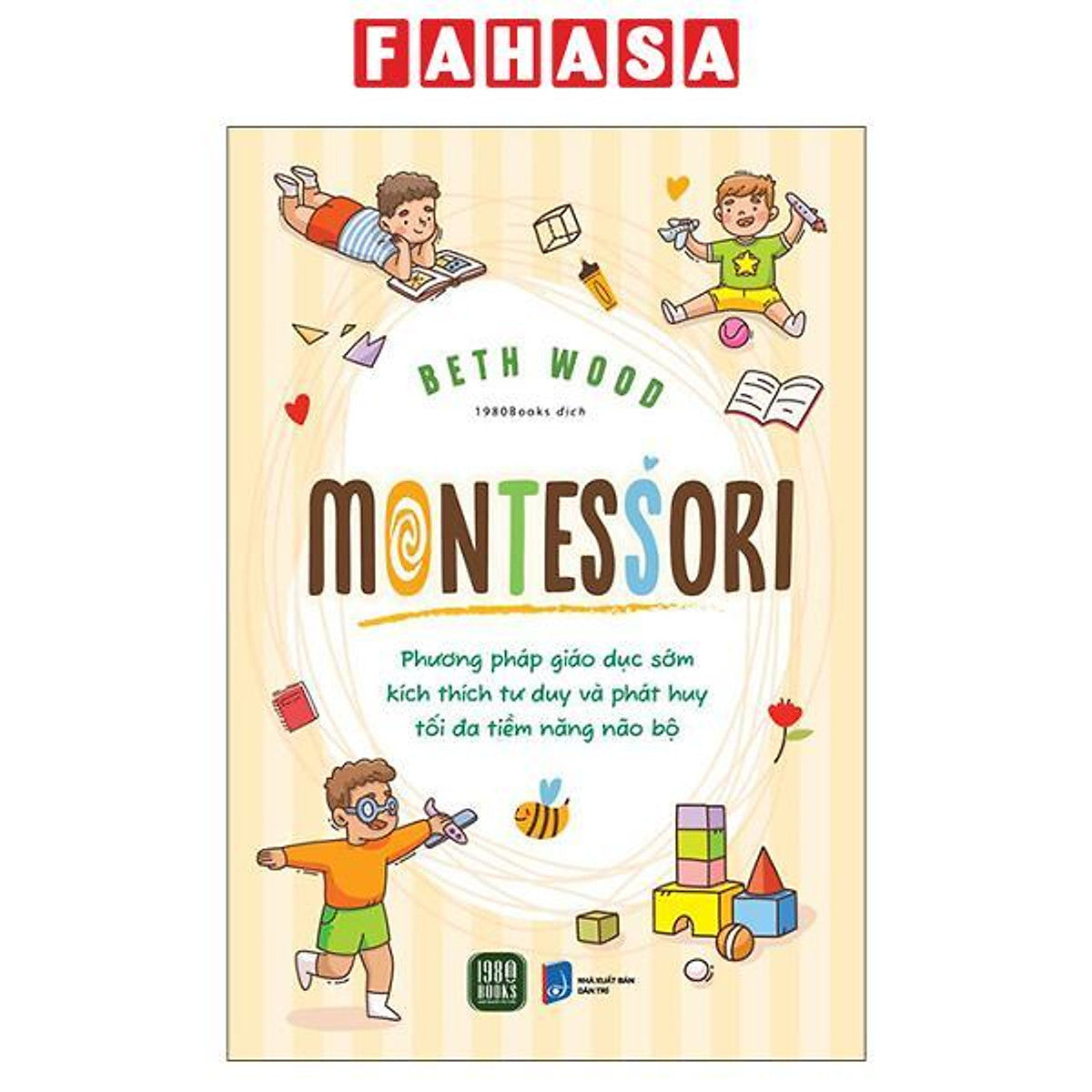 Sách - Montessori - Phương Pháp Giáo Dục Kích Thích Sớm Phát Huy Tiềm Năng Của Não Bộ