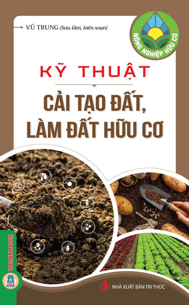 Nông Nghiệp Hữu Cơ - Kỹ Thuật Cải Tạo Đất, Làm Đất Hữu Cơ
