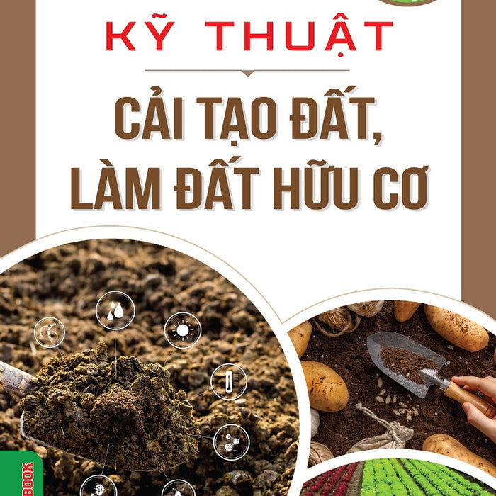 Nông Nghiệp Hữu Cơ - Kỹ Thuật Cải Tạo Đất, Làm Đất Hữu Cơ