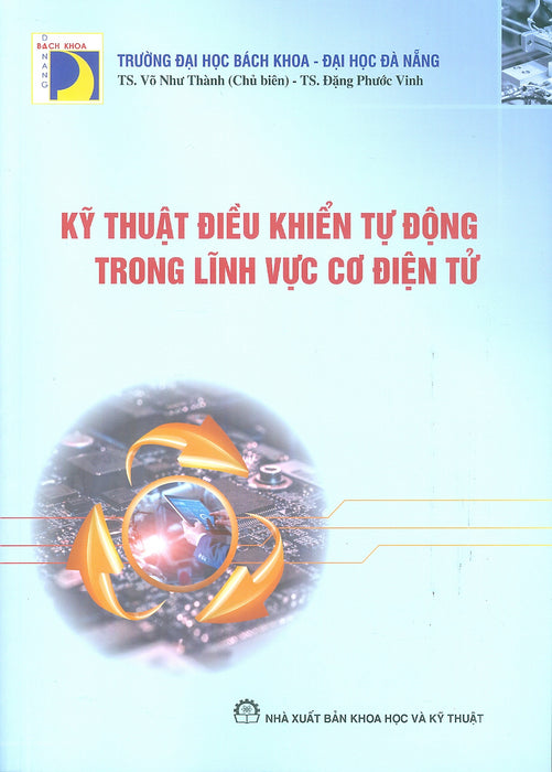 Kỹ Thuật Điều Khiển Tự Động Trong Lĩnh Vực Cơ Điện Tử - Ts. Võ Như Thành Chủ Biên, Ts. Đặng Phước Vinh