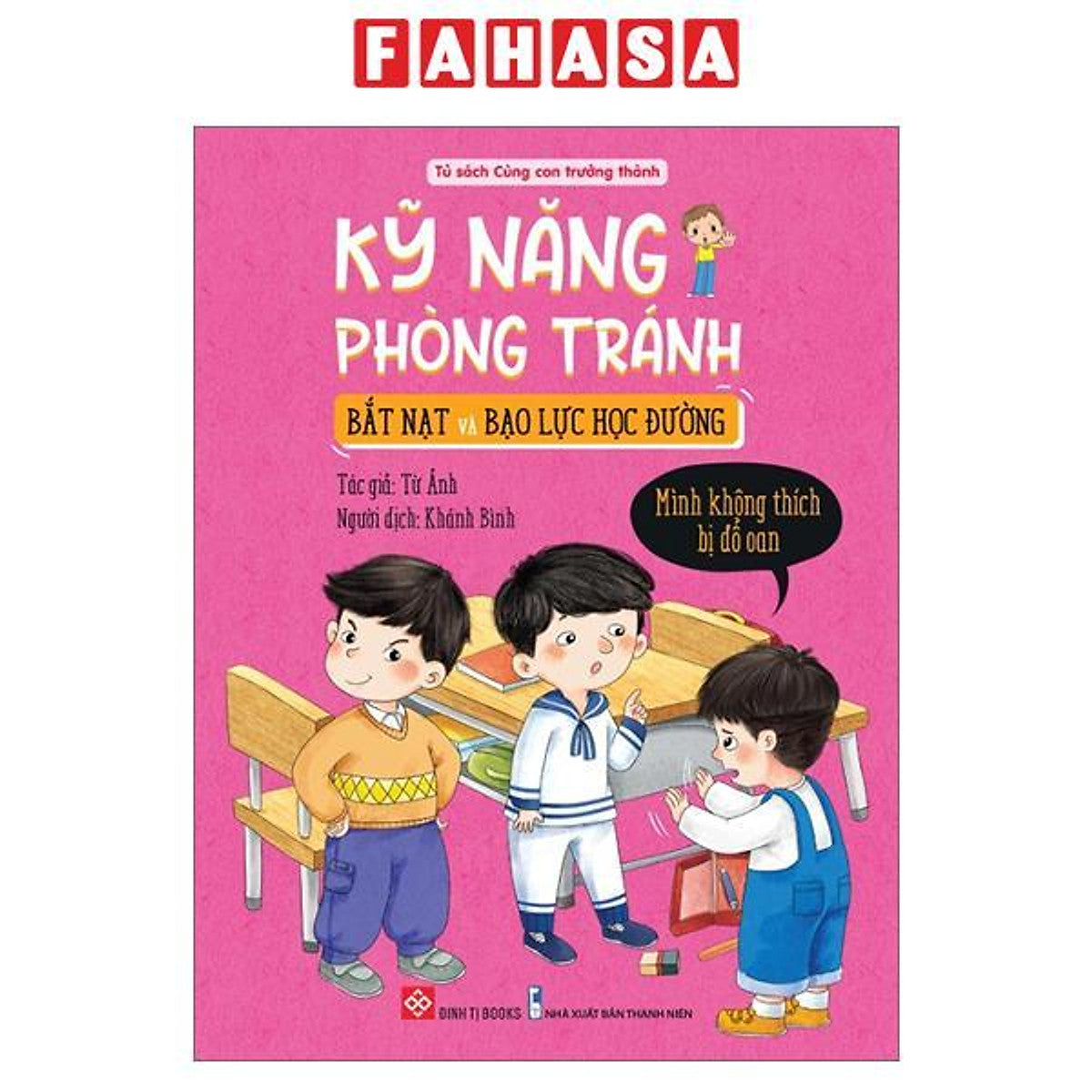 Sách - Kỹ Năng Phòng Tránh Bắt Nạt Và Bạo Lực Học Đường - Mình Không Thích Bị Đổ Oan