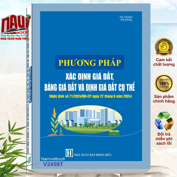 Sách Phương Pháp Xác Định Giá Đất, Bảng Giá Đất Và Định Giá Đất Cụ Thể Theo Nghị Định Số 71/2024/Nđ-Cp (V2459T)