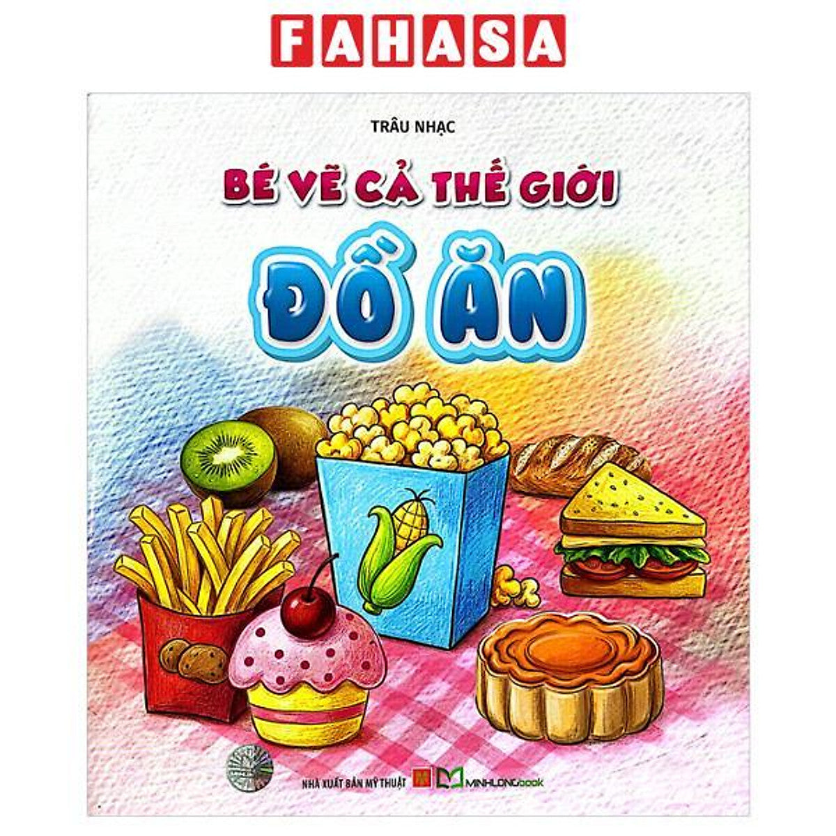 Sách - Bé Vẽ Cả Thế Giới - Đồ Ăn