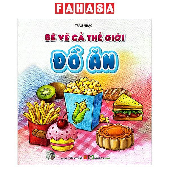 Sách - Bé Vẽ Cả Thế Giới - Đồ Ăn