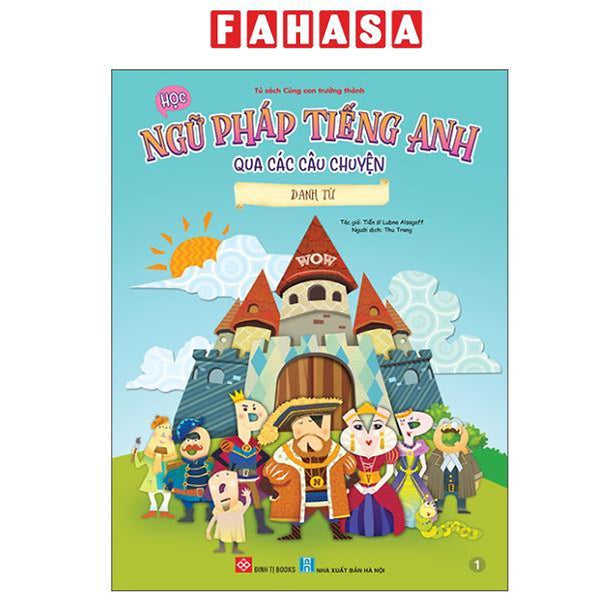 Sách - Học Ngữ Pháp Tiếng Anh Qua Các Câu Chuyện - Tập 1 - Danh Từ