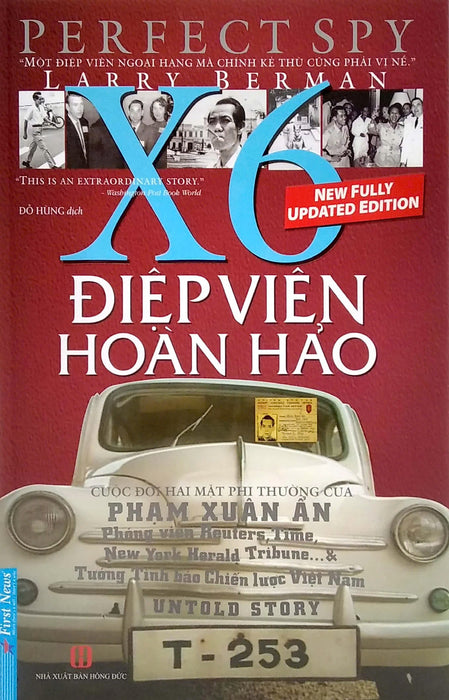Điệp Viên Hoàn Hảo X6 - Cuộc Đời Hai Mặt Phi Thường Của Phạm Xuân Ẩn - Larry Berman – Đỗ Hùng Dịch – First News