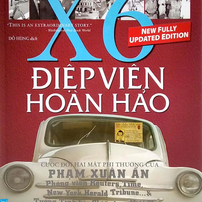 Điệp Viên Hoàn Hảo X6 - Cuộc Đời Hai Mặt Phi Thường Của Phạm Xuân Ẩn - Larry Berman – Đỗ Hùng Dịch – First News