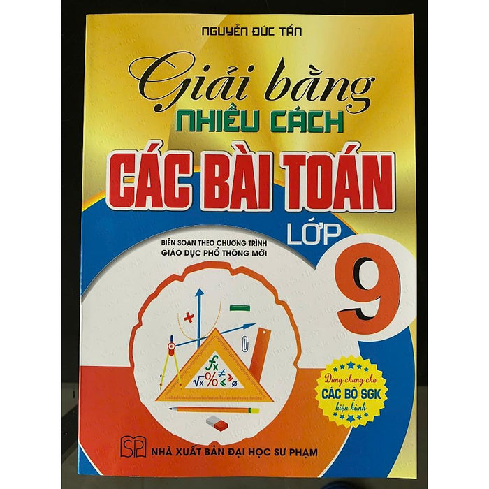 Sách - Giải Bằng Nhiều Cách Các Bài Toán Lớp 9 ( Biên Soạn Theo Chương Trình Giáo Dục Phổ Thông Mới) (Ha-Mk)