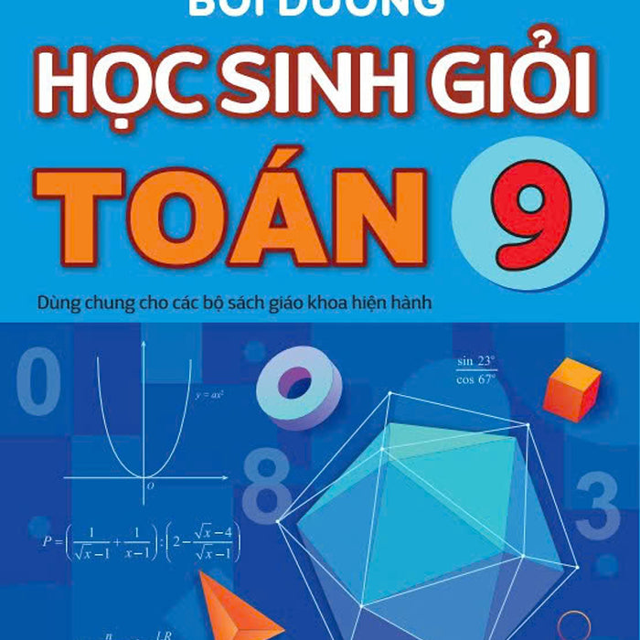 Sách - Bồi Dưỡng Học Sinh Giỏi Toán 9 - Dùng Chung Cho Các Bộ Sgk Hiện Hành - Ndbooks