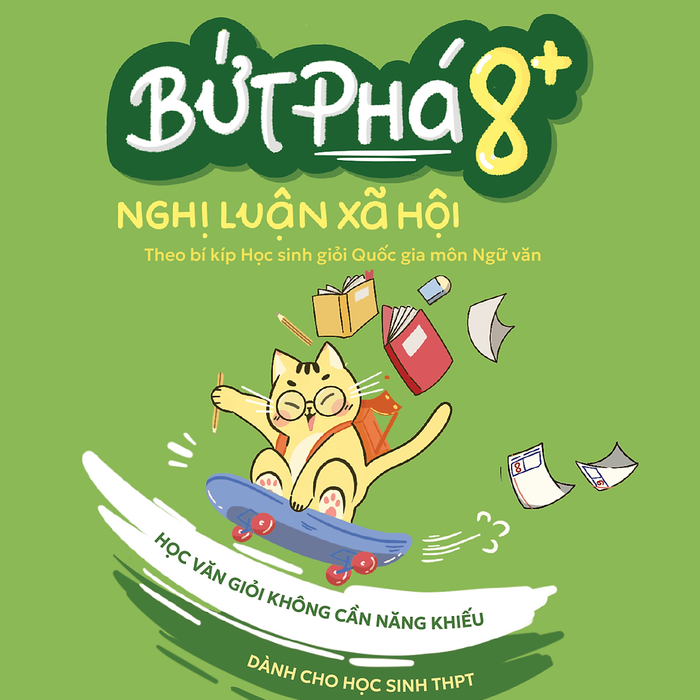 Sách Bứt Phá 8+ Nghị Luận Xã Hội - Theo Bí Kíp Học Sinh Giỏi Quốc Gia Môn Ngữ Văn - Dành Cho Học Sinh Thpt