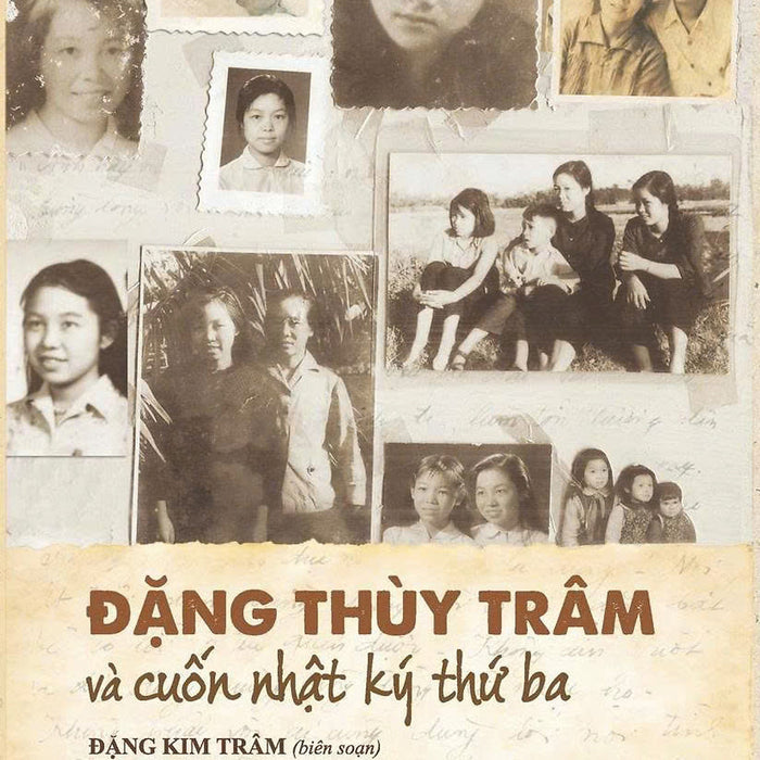 Sách - Đặng Thùy Trâm Và Cuốn Nhật Ký Thứ Ba - Nxb Phụ Nữ Vn (Văn Học Việt Nam)