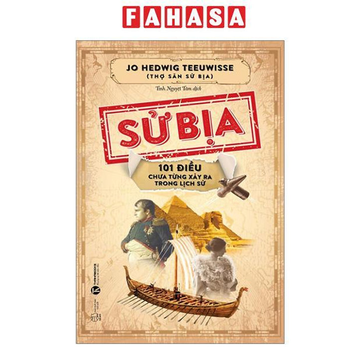 Sách - Sử Bịa - 101 Điều Chưa Từng Xảy Ra Trong Lịch Sử