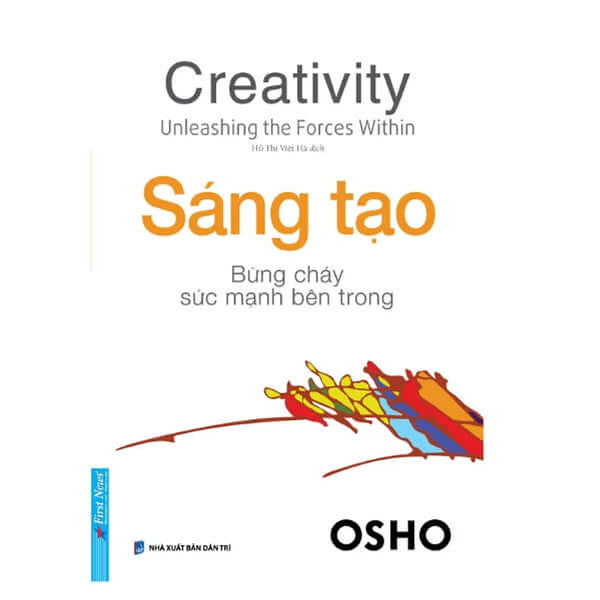 Osho- Sáng Tạo - Bừng Cháy Sức Mạnh Bên Trong - Bìa Mềm - First News