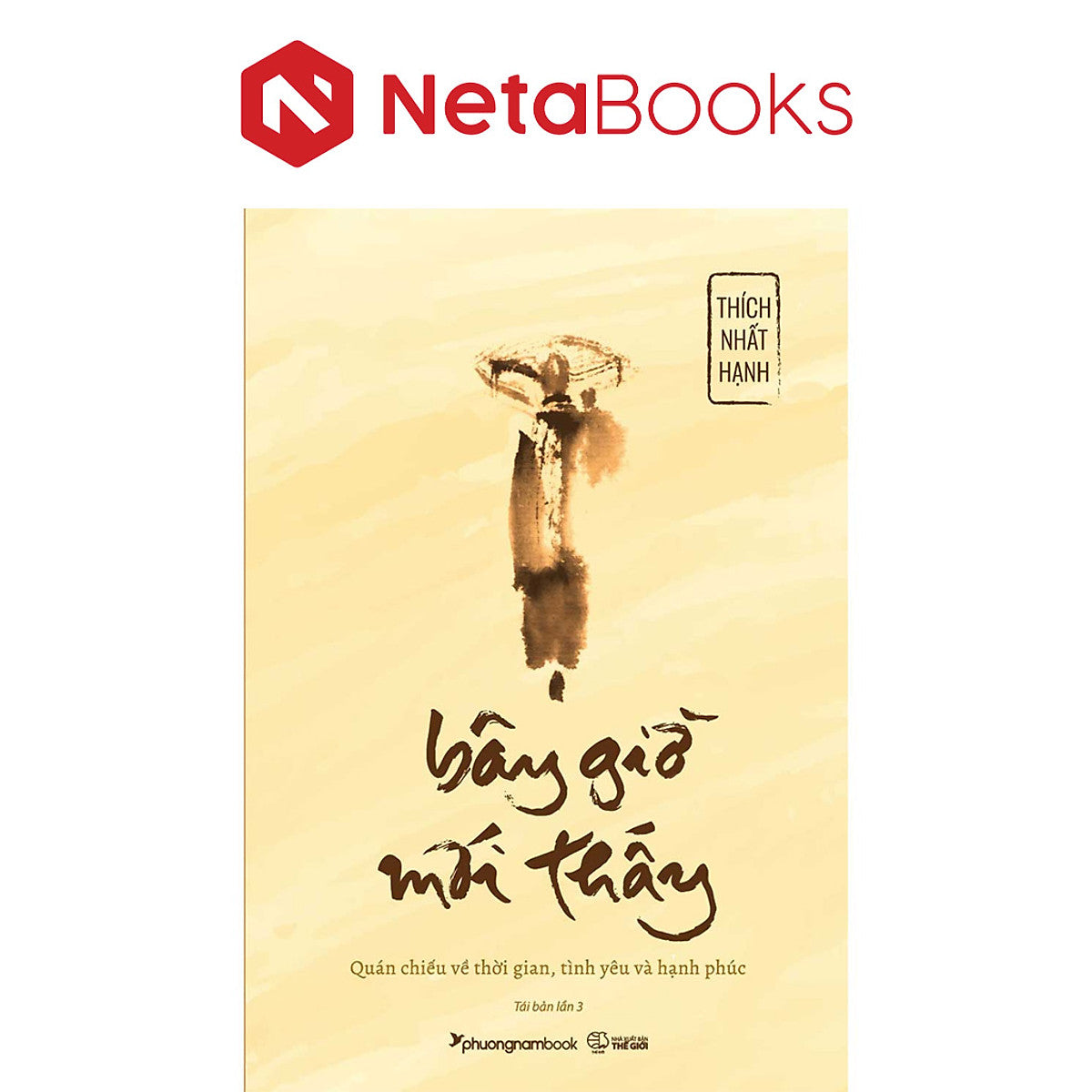 Bây Giờ Mới Thấy - Thích Nhất Hạnh