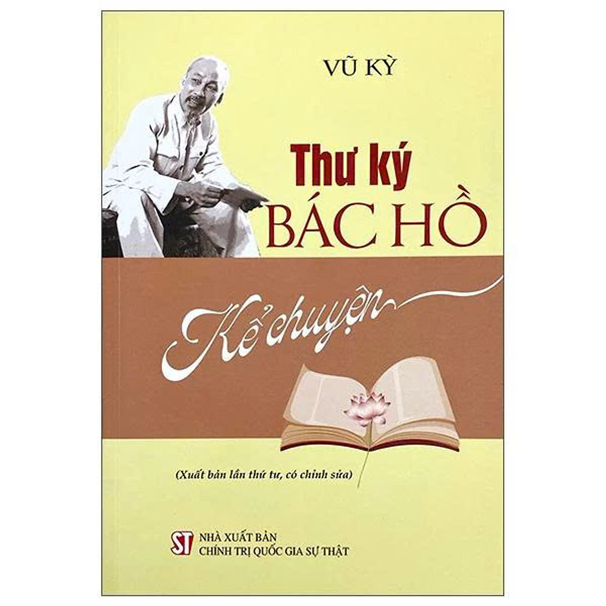 Thư Ký Bác Hồ Kể Chuyện – Vũ Kỳ – Nxb Chính Trị Quốc Gia Sự Thật