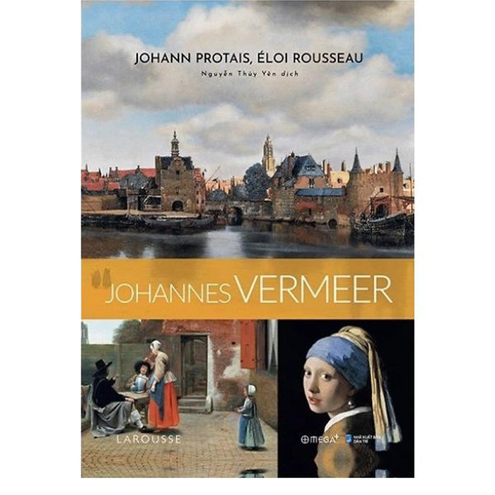 [Giải Cứu Sách] Bộ Danh Họa: Johannes Vermeer- Johann Protais , Éloi Rousseau- Omega Plus