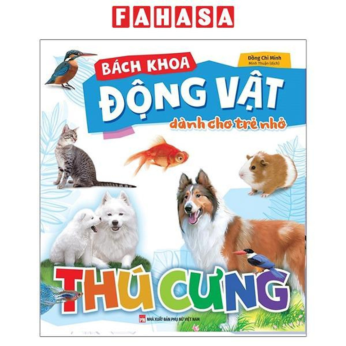 Sách - Bách Khoa Động Vật Dành Cho Trẻ Nhỏ - Thú Cưng (Tái Bản 2025)