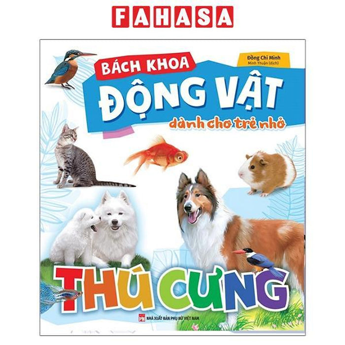 Sách - Bách Khoa Động Vật Dành Cho Trẻ Nhỏ - Thú Cưng (Tái Bản 2025)