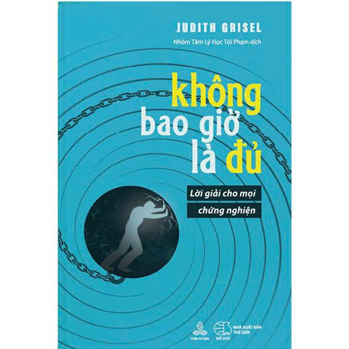 SáCh Không Bao Giờ Là Đủ - LờI GiảI Cho MọI ChứNg NghiệN - TáC Giả Judith Grisel