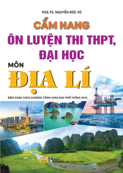 Sách - Cẩm Nang Ôn Luyện Thi Thpt, Đại Học Môn Địa Lí - Biên Soạn Theo Chương Trình Gdpt 2018 - Ndbooks
