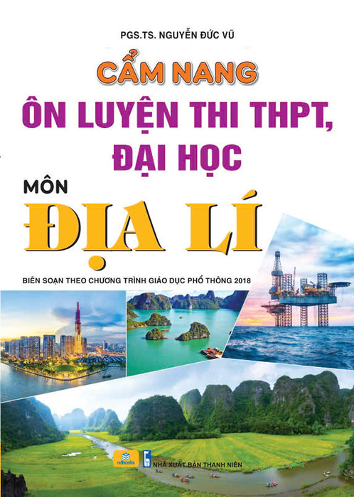 Sách - Cẩm Nang Ôn Luyện Thi Thpt, Đại Học Môn Địa Lí - Biên Soạn Theo Chương Trình Gdpt 2018 - Ndbooks