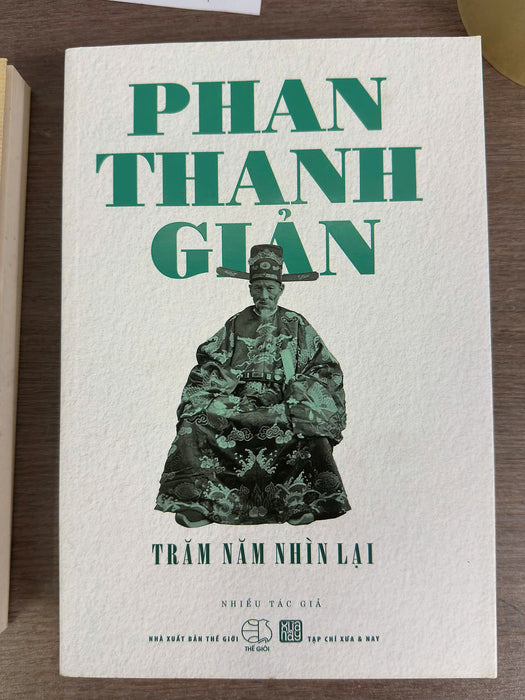 Phan Thanh Giản – Trăm Năm Nhìn Lại – Nhiều Tác Giả – Tạp Chí Xưa Và Nay – Nxb Thế Giới