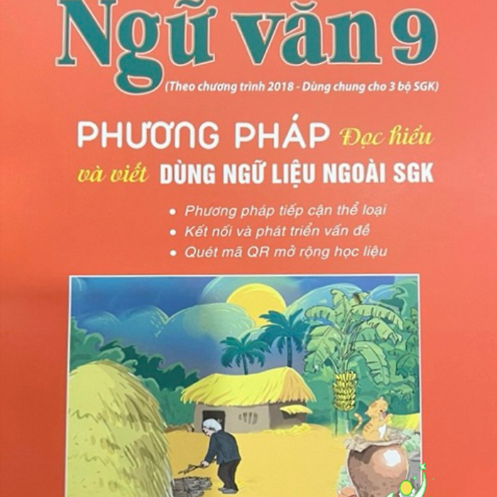 Sách -Ngữ Văn 9 Phương Pháp Đọc Hiểu Và Viết Dùng Ngữ Liệu Ngoài Sgk(Theo Chương Trình 2018)