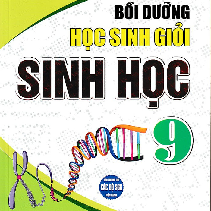 Bồi Dưỡng Học Sinh Giỏi Sinh Học 9 (Dùng Chung Cho Các Bộ Sách Giáo Khoa)