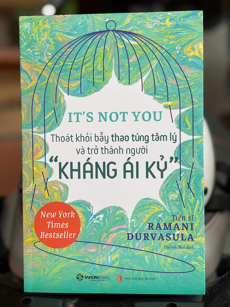It'S Not You - Thoát Khỏi Bẫy Thao Túng Tâm Lý Và Trở Thành Người ""Kháng Ái Kỷ" - Ramani Durvasula – Saigonbooks – Nxb Tri Thức