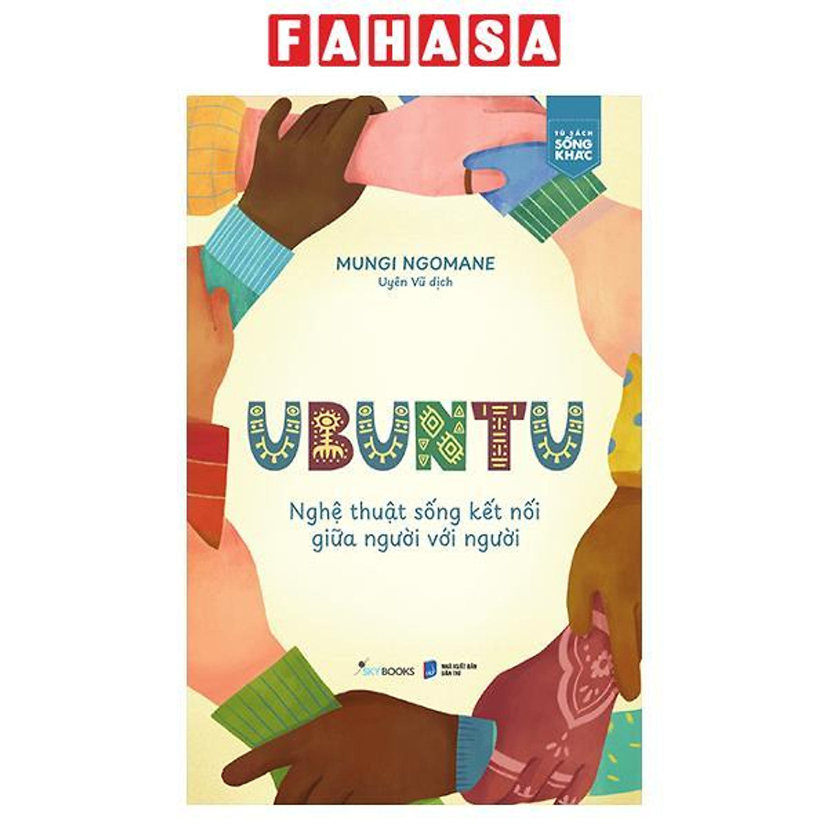 Sách - Ubuntu - Nghệ Thuật Sống Kết Nối Giữa Người Với Người