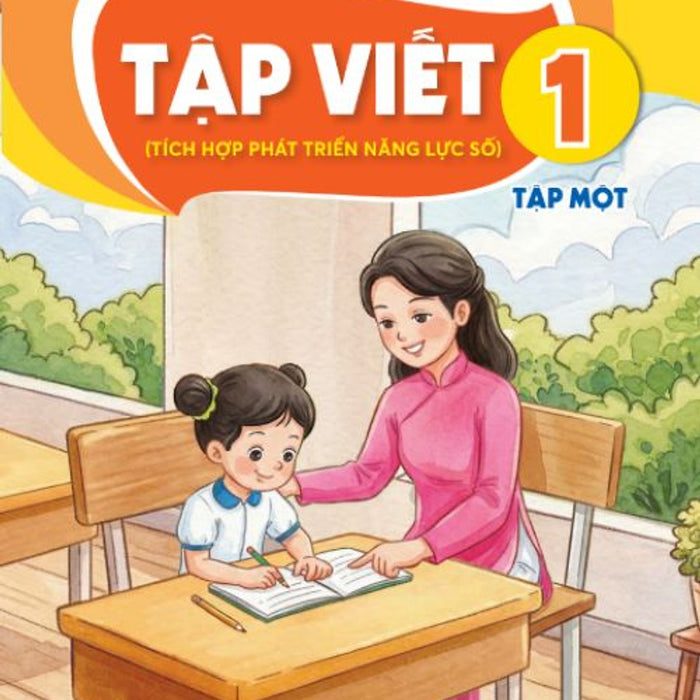 Sách Tập Viết 1- Tập Một- Tích Hợp Phát Triển Năng Lực Số (Kèm Nilon Bọc Sách, Nhãn Tên)