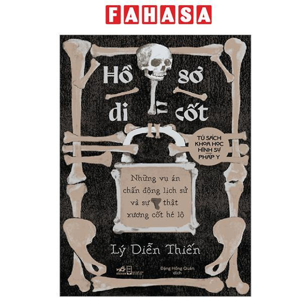 Sách - Hồ Sơ Di Cốt - Những Vụ Án Chấn Động Lịch Sử Và Sự Thật Xương Cốt Hé Lộ