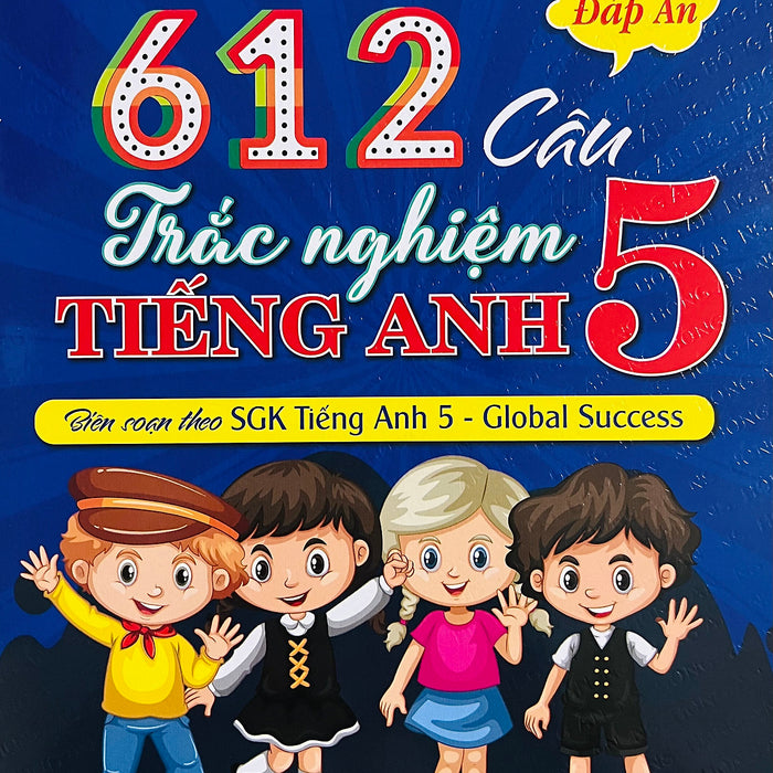 612 Câu Trắc Nghiệm Tiếng Anh 5 (Global Success) - Có Đáp Án