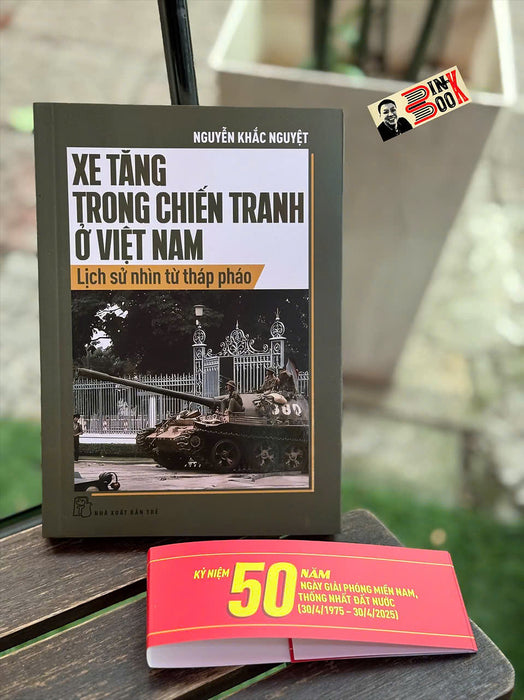 Xe Tăng Trong Chiến Tranh Ở Việt Nam - Lịch Sử Nhìn Từ Tháp P/Háo - Nguyễn Khắc Nguyệt - Nxb Trẻ